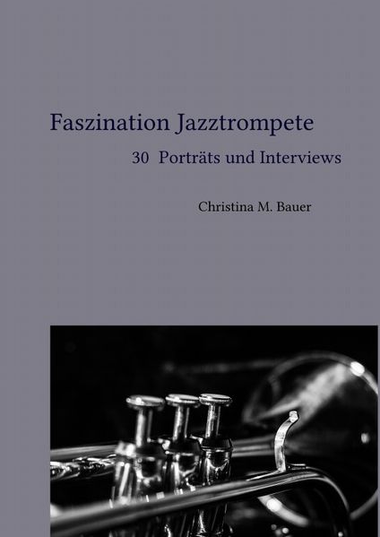 Cover von Faszination Jazz / Faszination Jazztrompete – 30 Porträts und Interviews