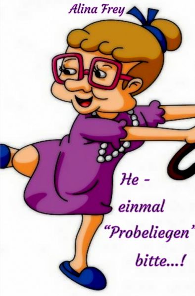 Cover von „He – einmal Probeliegen bitte…“