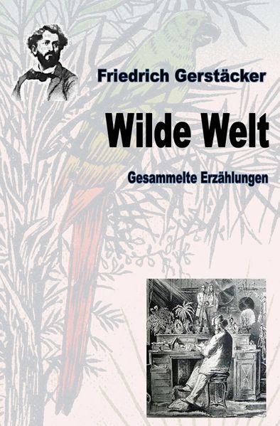 Cover von Werkausgabe Friedrich Gerstäcker Ausgabe letzter Hand / Wilde Welt