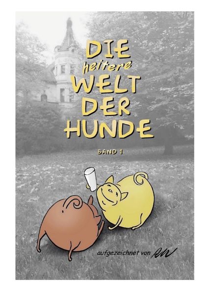 Cover von Die heitere Welt der Hunde