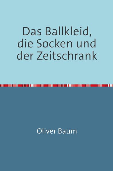 Cover von Das Ballkleid, die Socken und der Zeitschrank