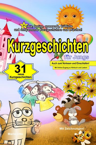 Cover von Kurzgeschichten für Jungs – 31 neue, lustige, spannende, fröhliche und entspannende Kurzgeschichten und Märchen!