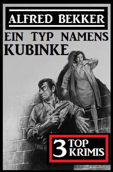 Cover von Ein Typ namens Kubinke: 3 Top Krimis