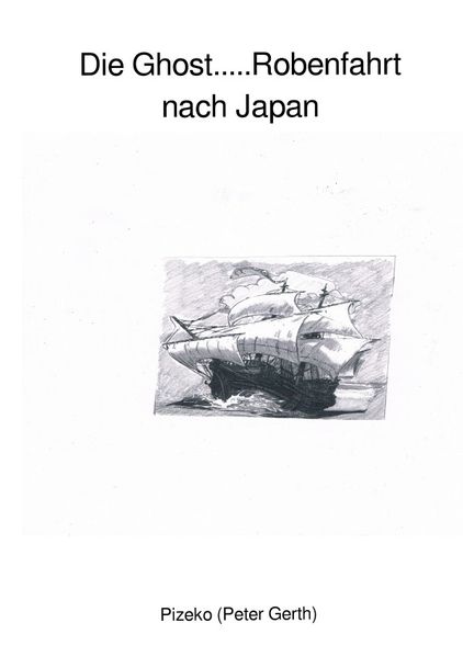 Cover von Die Ghost…..Robenfahrt nach Japan