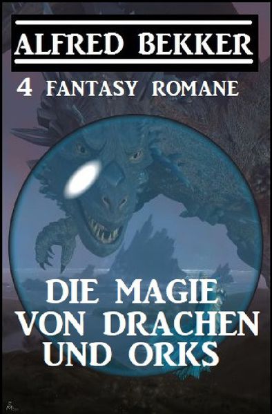 Cover von Die Magie von Drachen und Orks: 4 Fantasy Romane