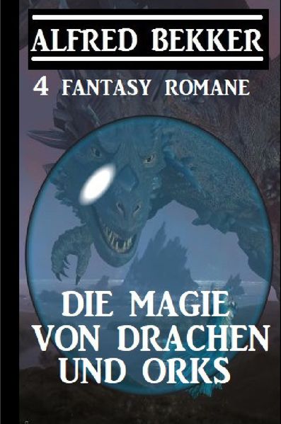Cover von Die Magie von Drachen und Orks: 4 Fantasy Romane