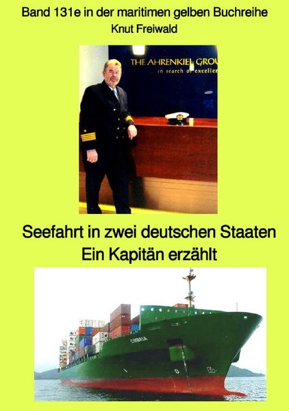 Cover von maritime gelbe Reihe bei Jürgen Ruszkowski / Seefahrt in zwei deutschen Staaten Ein Kapitän erzählt – Band 131e in der maritimen gelben Buchreihe – Farbe – bei Jürgen Ruszkowski