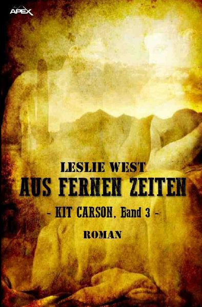 Cover von AUS FERNEN ZEITEN – KIT CARSON, BAND 3