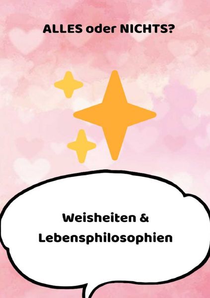 Cover von Weisheiten & Lebensphilosophien / ALLES oder NICHTS?