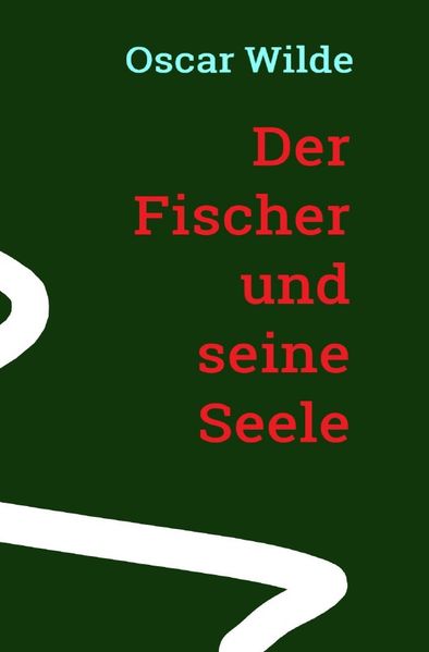 Cover von Oscar Wilde: Der Fischer und seine Seele