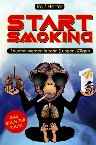 Cover von Start Smoking – Raucher werden in zehn (Lungen-)Zügen