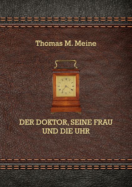 Cover von Der Doktor, seine Frau und die Uhr