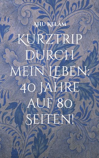 Cover von Kurztrip durch mein Leben: 40 Jahre auf 80 Seiten!