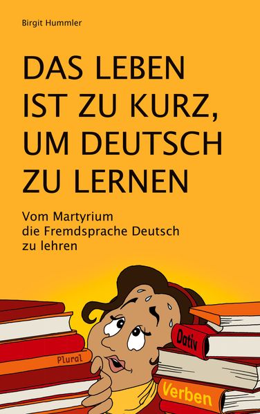 Cover von Das Leben ist zu kurz, um Deutsch zu lernen