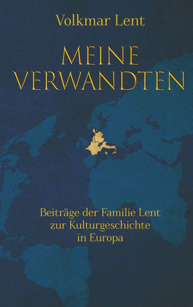 Cover von Meine Verwandten – Beiträge der Familie Lent zur Kulturgeschichte in Europa