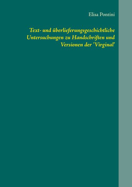 Cover von Text- und überlieferungsgeschichtliche Untersuchungen zu Handschriften und Versionen der ‚Virginal‘