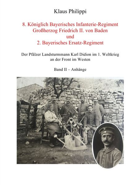 Cover von 8. Königlich Bayerisches Infanterie-Regiment Großherzog Friedrich II. von Baden und 2. Bayerisches Ersatz-Regiment – Band II – Anhänge