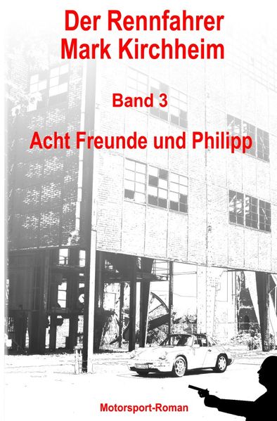 Cover von Der Rennfahrer Mark Kirchheim / Der Rennfahrer Mark Kirchheim – Band 3 – Motorsport-Roman
