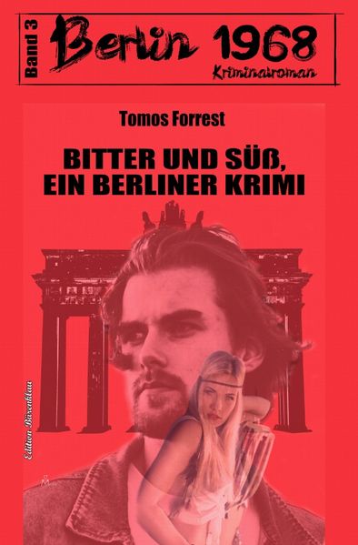 Cover von Bitter und süß: Berlin 1968 Kriminalroman – Band 3