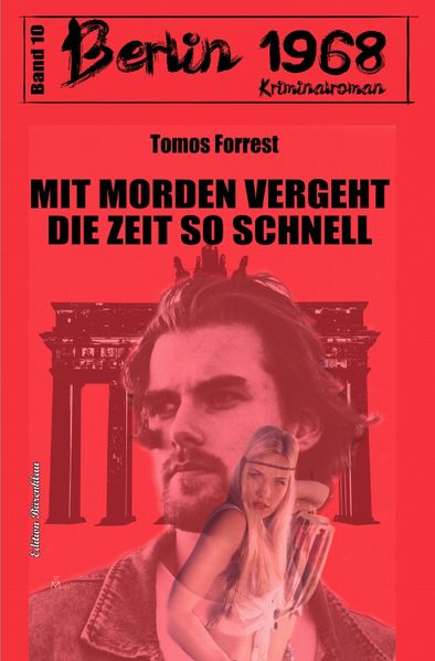 Cover von Mit Morden vergeht die Zeit so schnell: Berlin 1968 Kriminalroman Band 10