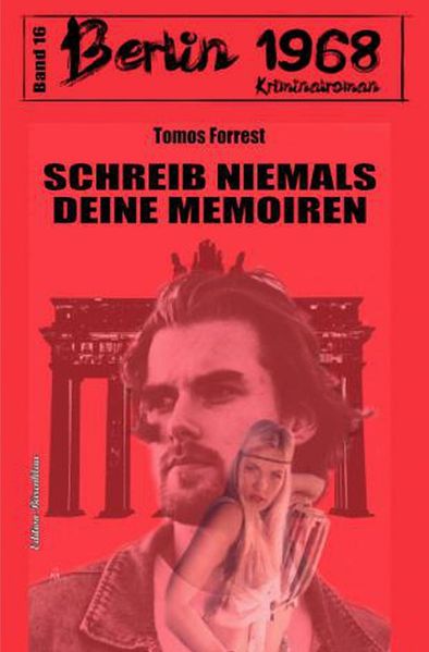 Cover von Schreib niemals deine Memoiren Berlin 1968 Kriminalroman Band 16