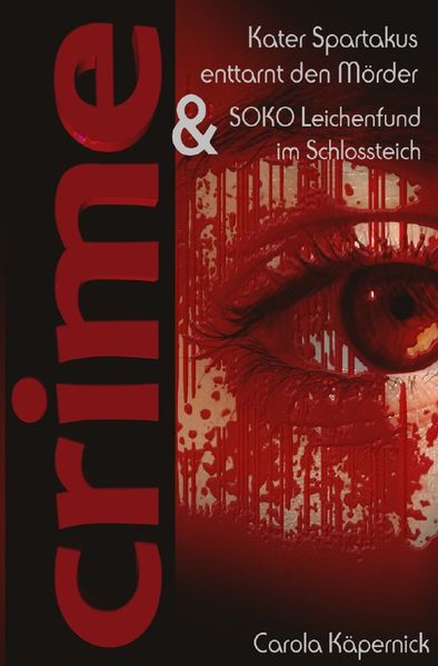 Cover von Crimetime – Aktion des Autorenkalenders 2021 / Crimetime – Kater Spartakus enttarnt den Mörder und SOKO Leichenfund im Schlossteich