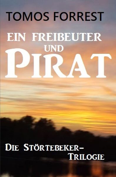 Cover von Ein Freibeuter und Pirat: Die Störtebeker-Trilogie