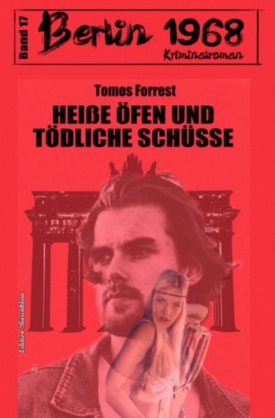 Cover von Heiße Öfen und tödliche Schüsse Berlin 1968 Kriminalroman Band 17