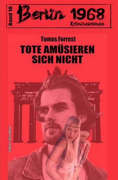 Cover von Tote amüsieren sich nicht Berlin 1968 Kriminalroman Band 18