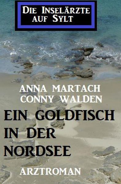 Cover von Ein Goldfisch in der Nordsee: Die Inselärzte auf Sylt