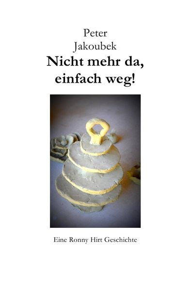 Cover von Eine Ronny Hirt Geschichte / Nicht mehr da, einfach weg! – Eine Ronny Hirt Geschichte