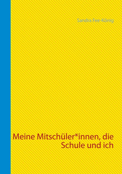 Cover von Meine Mitschüler*innen, die Schule und ich