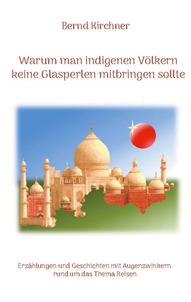 Cover von Warum man den indigenen Völkern keine Glasperlen mitbringen sollte