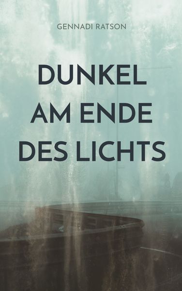 Cover von Dunkel am Ende des Lichts