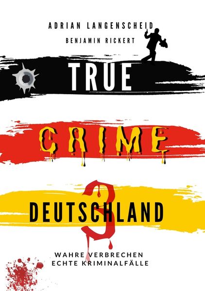 Cover von True Crime Deutschland 3 Wahre Verbrechen – Echte Kriminalfälle