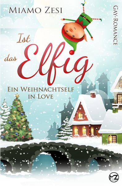 Cover von Ist das Elfig! Ein Weihnachtself in Love