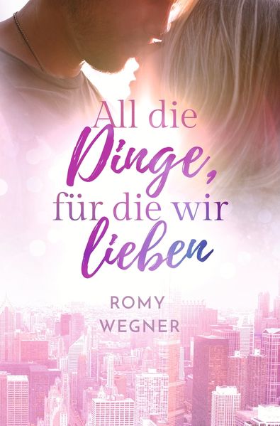 Cover von All die Dinge, für die wir lieben