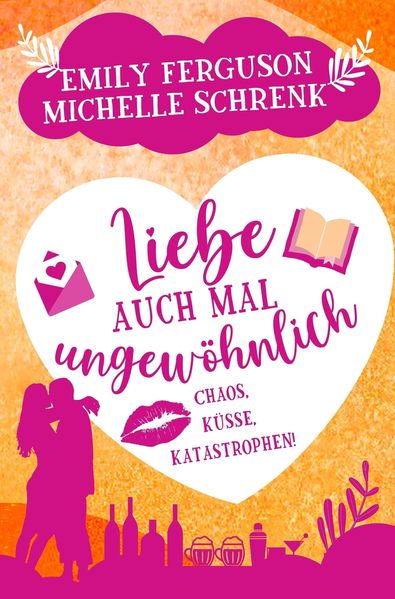 Cover von Liebe auch mal ungewöhnlich: Chaos, Küsse, Katastrophen!