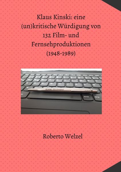Cover von Klaus Kinski: eine (un) kritische Würdigung von 132 Film- und Fernsehproduktionen (1948-1989)