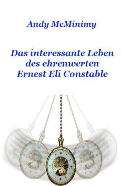 Cover von Das interessante Leben des ehrenwerten Ernest Eli Constable