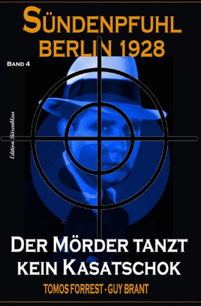 Cover von Der Mörder tanzt kein Kasatschok: Sündenpfuhl Berlin 1928 – Band 4