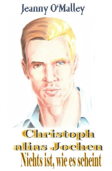 Cover von Christoph alias Jochen – Nichts ist, wie es scheint