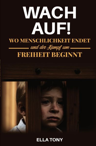 Cover von WACH AUF! Wo Menschlichkeit endet und der Kampf um Freiheit beginnt