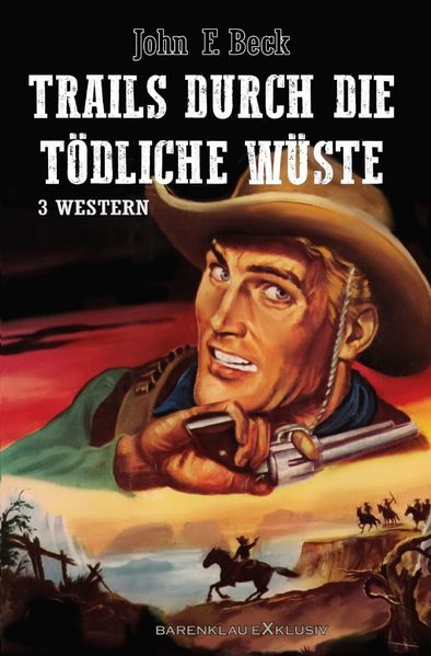 Cover von Trails durch die tödliche Wüste – Western-Sonderedition: 3 Romane