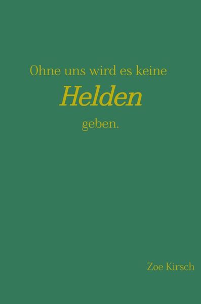 Cover von Ohne uns wird es keine Helden geben