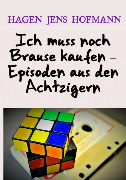 Cover von Ich muss noch Brause kaufen – Episoden aus den Achtzigern