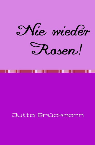 Cover von Nie wieder Rosen!