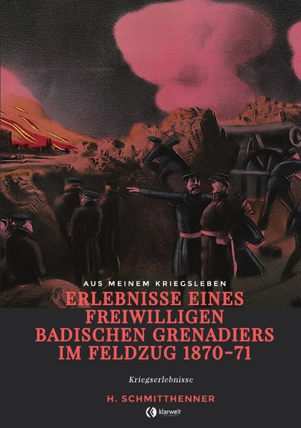 Cover von Erlebnisse eines freiwilligen badischen Grenadiers im Feldzug 1870-71