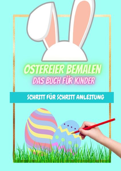 Cover von Ostereier bemalen das Buch für Kinder Schritt für Schritt Anleitung