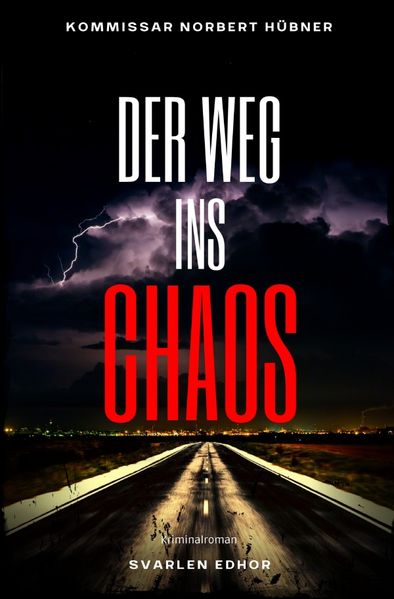Cover von Kommissar Norbert Hübner ermittelt/DER WEG INS CHAOS: Kriminalroman – Kommissar Norbert Hübner 5